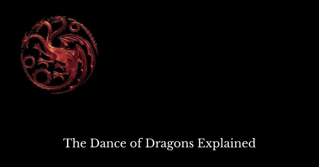 The Dance of Dragons Explained